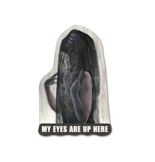My Eyes Are Up Here - Sticker & Magnet